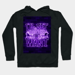 i´ll get everything i want Hoodie